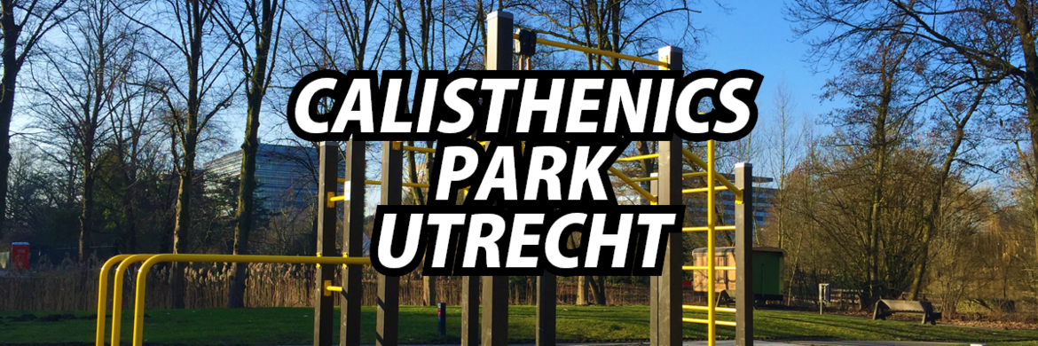 Calisthenics Park Utrecht Calisthenics Park Utrecht